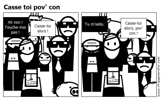 Casse toi pov' con