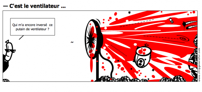 — C'est le ventilateur ...