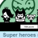Super Heroes