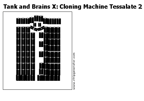 Tank and Brains X: Cloning Machine Tessalate 2
