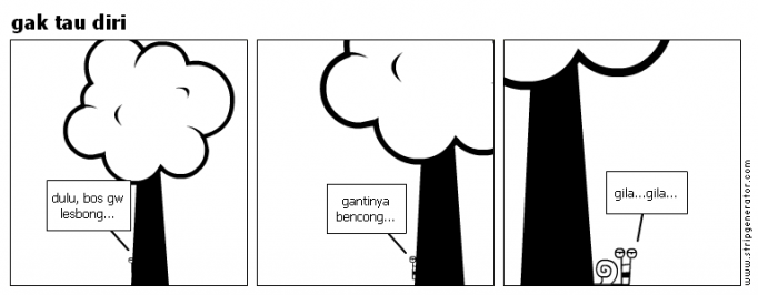 gak tau diri