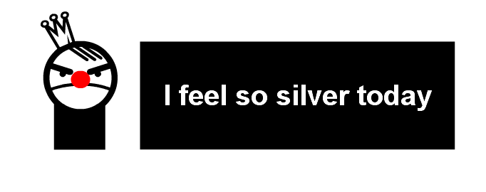 Silver suits my ego well