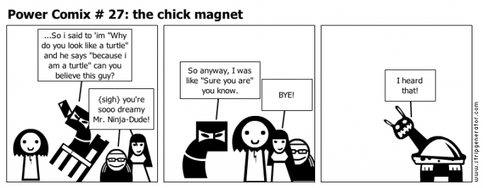 Power Comix # 27: the chick magnet