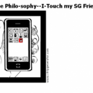 True Philo-sophy--I-Touch my SG Friends