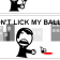 Don't lick my balls!