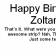 Happy Birthday Zoltar!!!