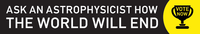 Ask An Astrophysicist How The World Will End