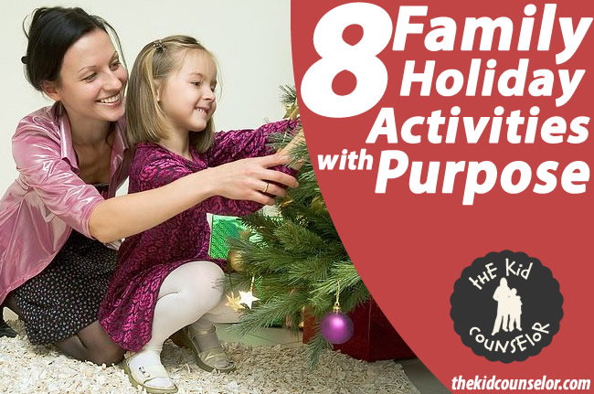 8 Family Holiday Activities with Purpose 8 Family Holiday Activities with Purpose
