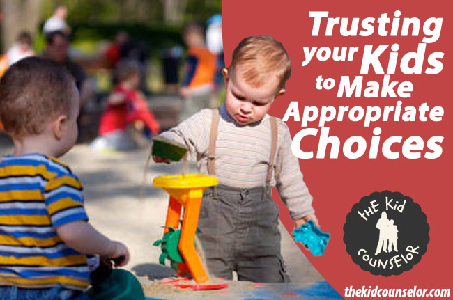 Trusting your kids to make appropriate choices - Play Therapy Techniques