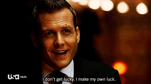 "I don't get lucky, I make my own luck."