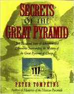 Secrets of the Great Pyramid: Two Thousand Years of Adventures and Discoveries Surrounding the Mysteries of the Great Pyramid of Cheops Secrets of the Great Pyramid: Two Thousand Years of Adventures and Discoveries Surrounding the Mysteries of the Great Pyramid of Cheops