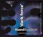 Haandbryggeriet Dark Force Beer