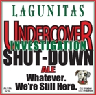 Lagunitas Undercover Investigation Shut-Down Ale Beer