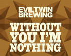 Evil Twin Without You I'm Nothing Beer