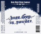 Knee Deep In Powder Beer