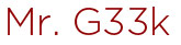 Mr. G33K