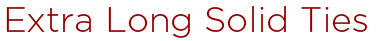 X-Long Solid Ties