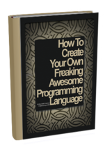 How%20to%20create%20your%20own%20freaking%20awesome%20programming%20language_1