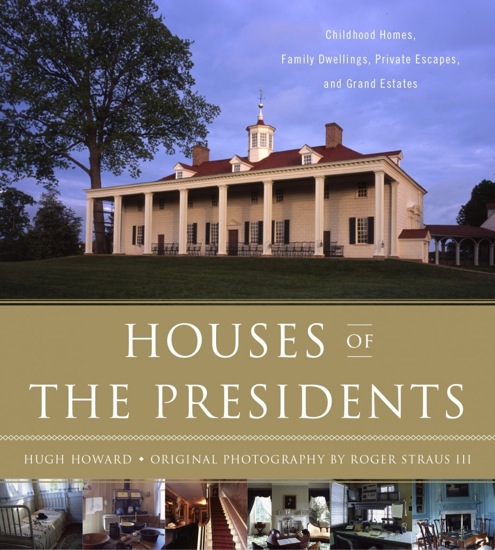 hugh-howard-houses-of-the-presidents Houses of the Presidents by Hugh Howard