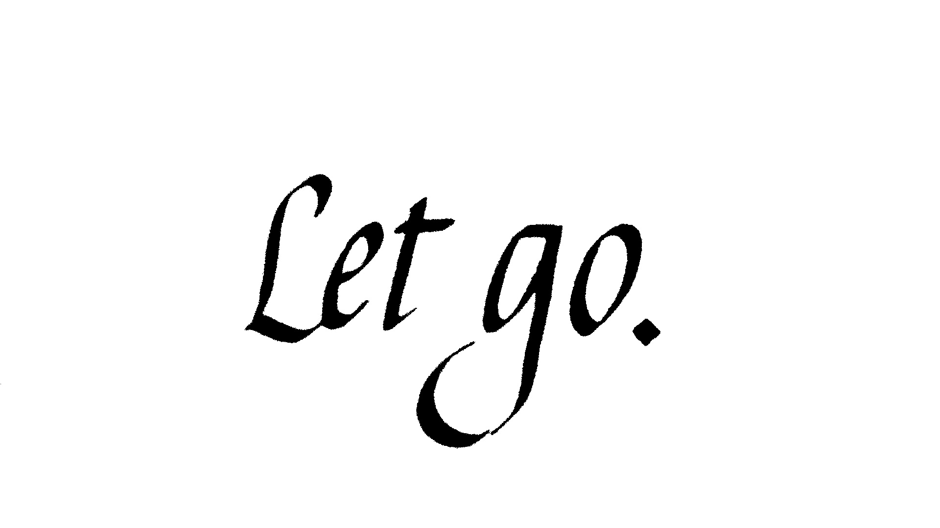 Let go