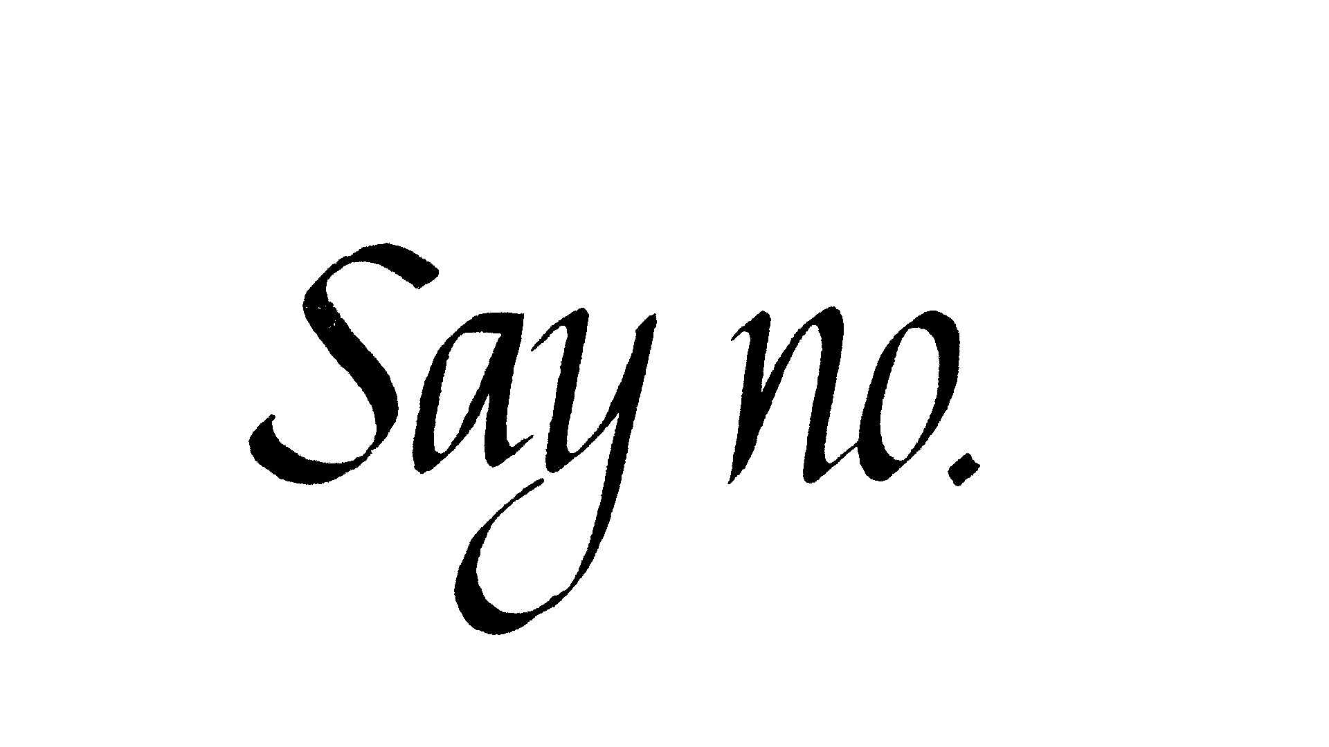 Say no