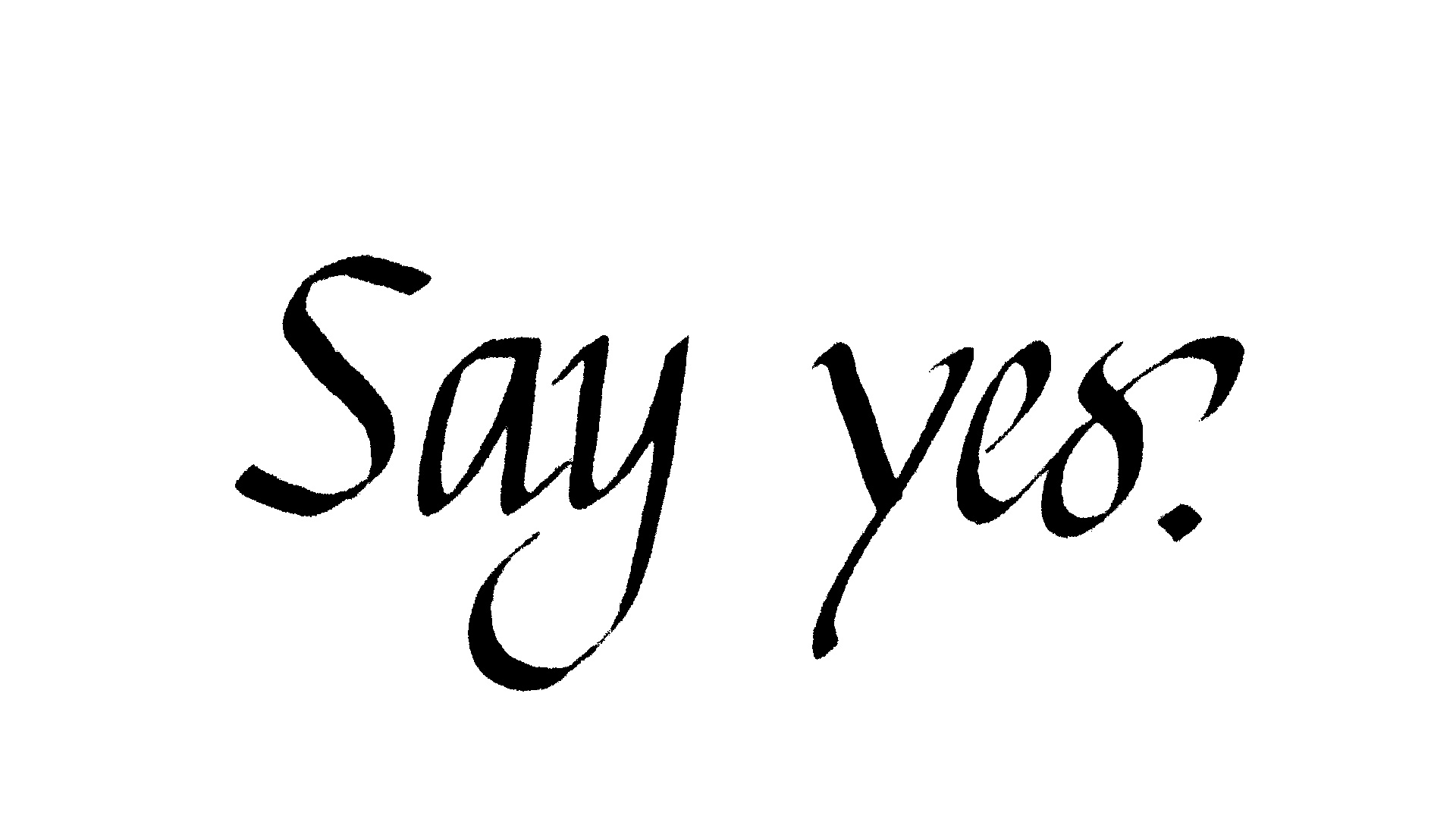 Say yes