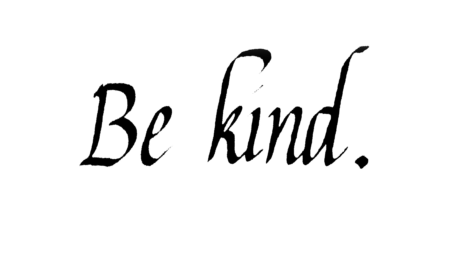 Be kind