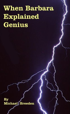 When Barbara Explained Genius - Written on a lark to answer a question from the Templeton Foundation - What is Genius? How does it work? It is all about the neural net of the brain. This is how to use and develop it.