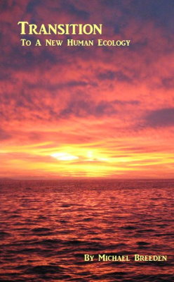 Transition To A New Human Ecology - My first book, long and difficult but most of the answers are in here. It represents decades of work.