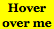 Hover over me