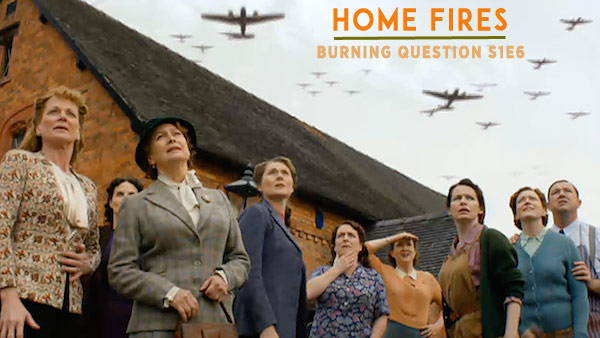 The Home Fires Burning Question S1E6: How Will Great Paxford Residents Handle an Increased ...
