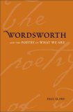 Wordsworth and the Poetry of What We Are (Yale Studies in English)