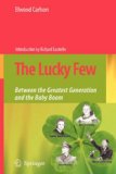 The Lucky Few: Between the Greatest Generation and the Baby Boom