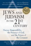 Jews and Judaism in the 21st Century: Human Responsibility, the Presence of God, and the Future of the Covenant