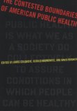 The Contested Boundaries of American Public Health (Critical Issues in Health and Medicine) (Critical Issues in Health and Medicine)