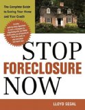Stop Foreclosure Now: The Complete Guide to Saving Your Home and Your Credit