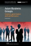 Asian Business Groups: Context, Governance and Performance