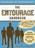 The Entourage Handbook: The Definitive Guide for Building Your Own Social Posse with Special Tips on Handling