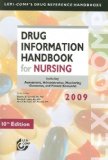 Lexi-Comp Drug Information Handbook for Nursing 2009: Including Assessment, Administration, Monitoring Guidelines, and Patient Education (Lexi-Comp's Drug Reference Handbooks)