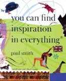 Paul Smith: You Can Find Inspiration in Everything*