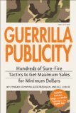 Guerrilla Publicity: Hundreds of Sure-Fire Tactics to Get Maximum Sales for Minimum DollarsIncludes Podcasts, Blogs, and Media Training for the Digital Age