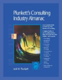 Plunkett's Consulting Industry Almanac 2008: Consulting Industry Market Research, Statistics, Trends & Leading Companies (Plunkett's Consulting Industry Almanac)