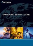 Dinosaurs: Return To Life?