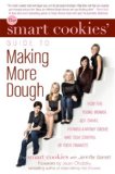 The Smart Cookies' Guide to Making More Dough: How Five Young Women Got Smart, Formed a Money Club, and Took Control of Their Finances