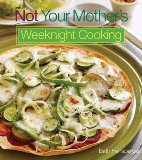 Not Your Mother's Weeknight Cooking