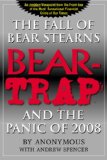 Bear-Trap: The Fall of Bear Stearns and the Panic of 2008