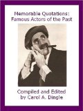 Memorable Quotations: Famous Actors of the Past (Memorable Quotations)