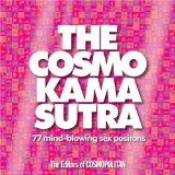 The Cosmo Kama Sutra: 77 Mind-Blowing Sex Positions