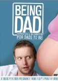 Being Dad: Inspiration and Information for Dads-To-Be