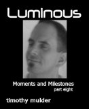 Luminous - Moments and Milestones (Part Eight)